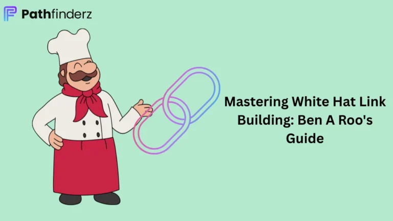 Mastering White Hat Link Building Ben A Roo's Guide
