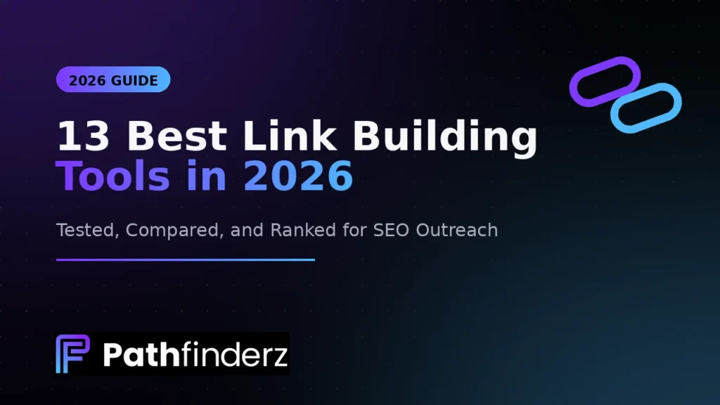 13 Best Link Building Tools in 2026 (Tested and Compared) 1 Best link building tools 2026 featured image – Pathfinderz