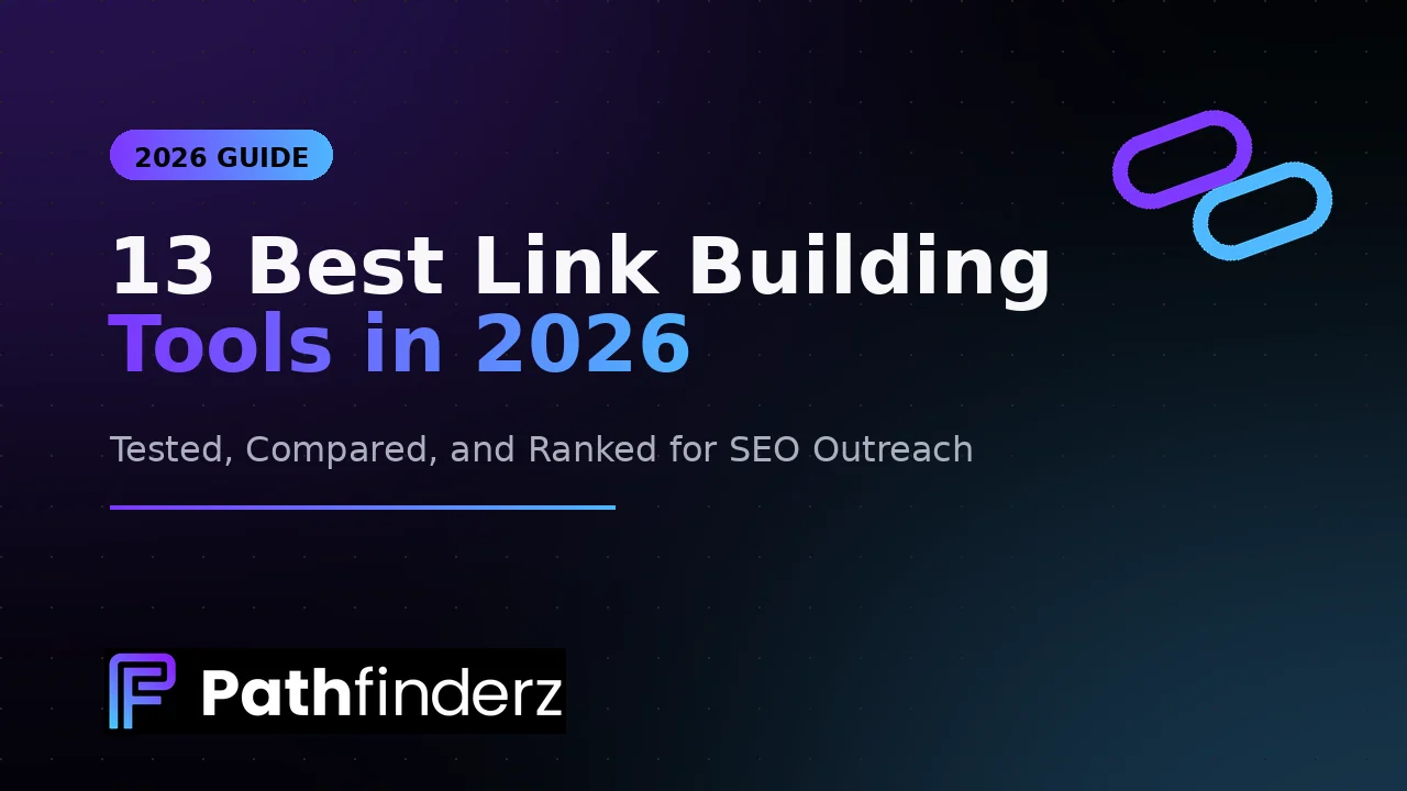 13 Best Link Building Tools in 2026 (Tested and Compared) 1 Best link building tools 2026 featured image – Pathfinderz