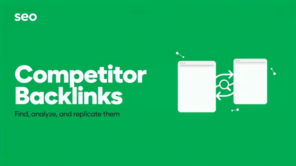 Competitor Backlinks: How to Find and Replicate Them 1 How to find and analyze competitor backlinks for link building